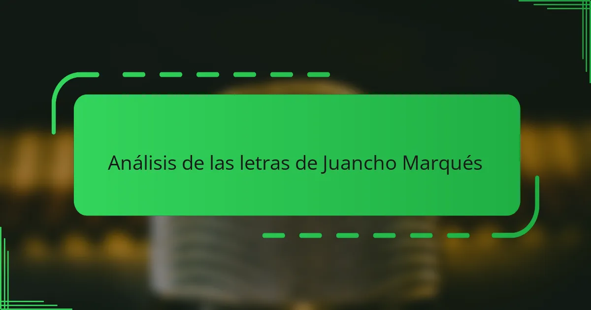 Análisis de las letras de Juancho Marqués