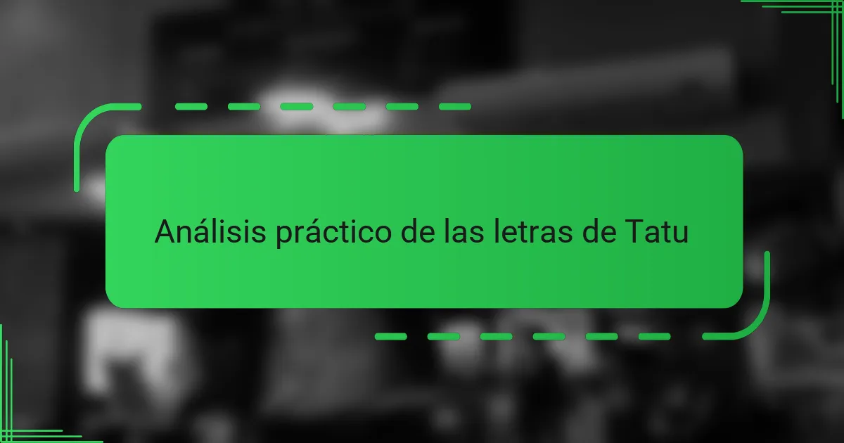 Análisis práctico de las letras de Tatu