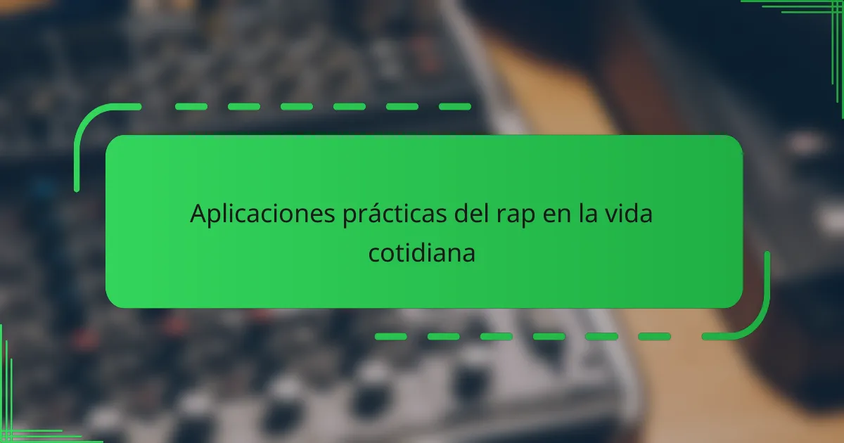 Aplicaciones prácticas del rap en la vida cotidiana