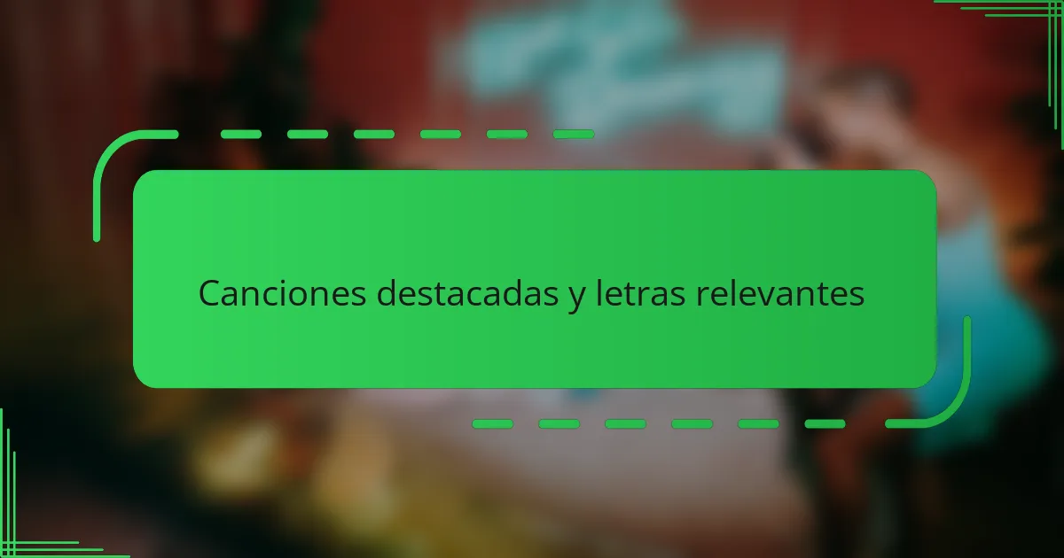 Canciones destacadas y letras relevantes