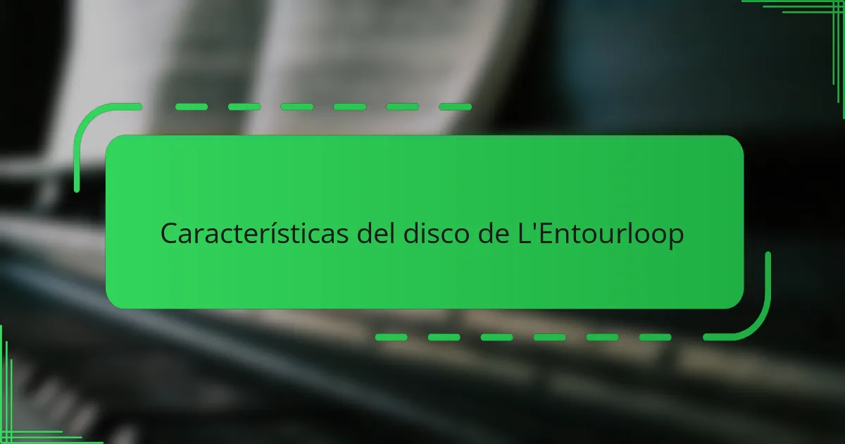 Características del disco de L'Entourloop