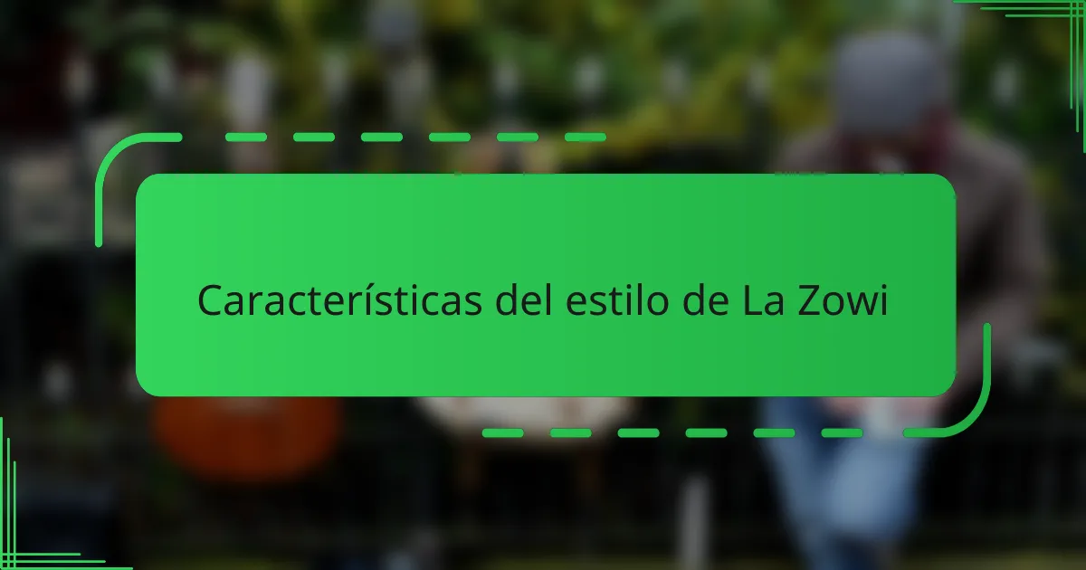 Características del estilo de La Zowi