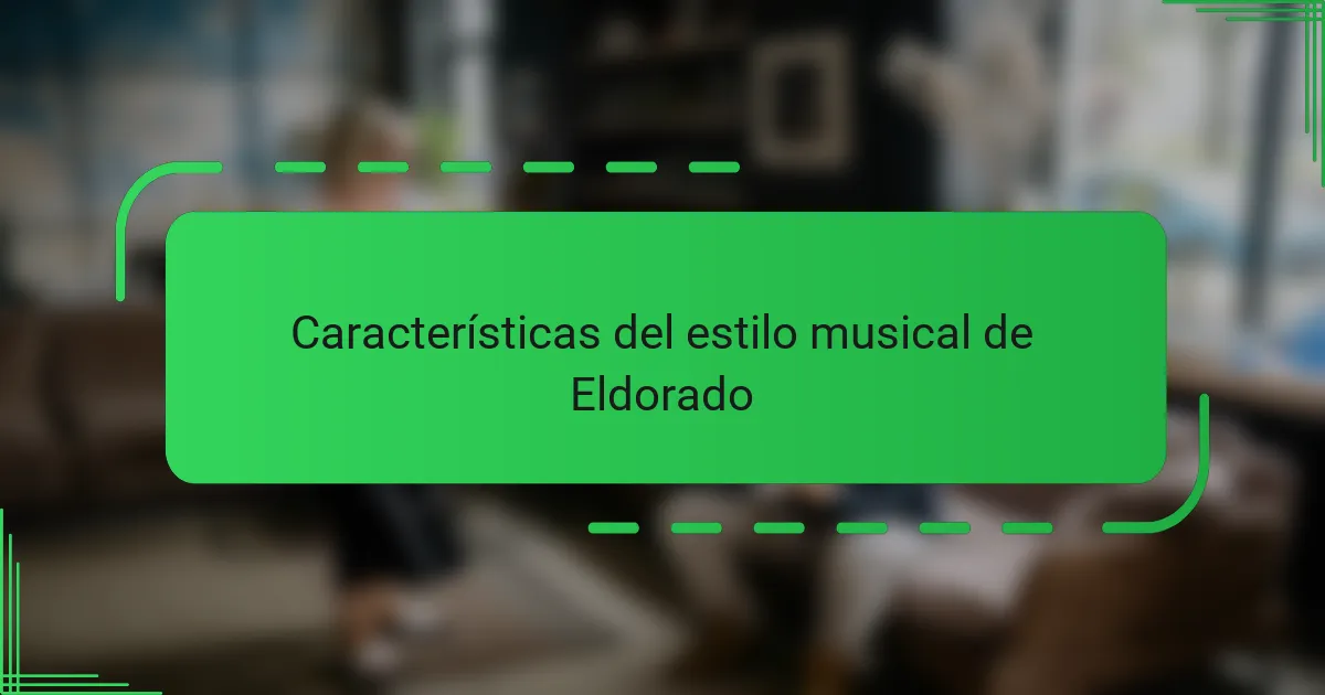 Características del estilo musical de Eldorado