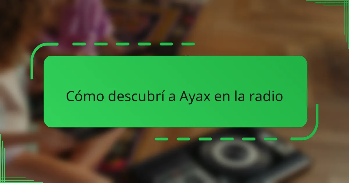 Cómo descubrí a Ayax en la radio