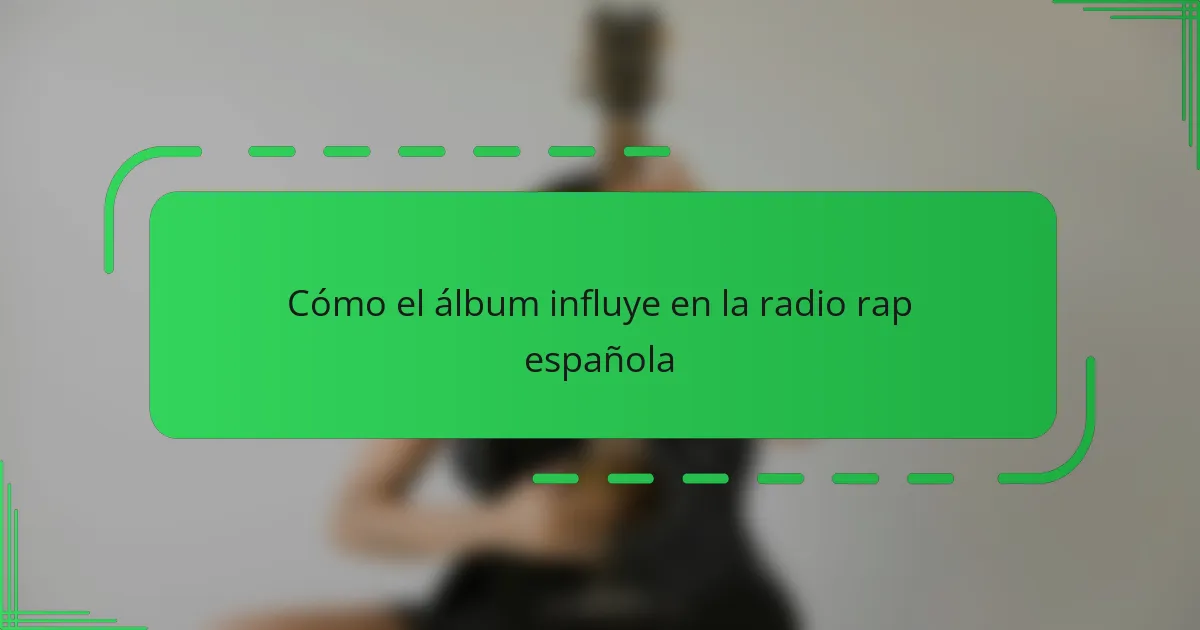 Cómo el álbum influye en la radio rap española