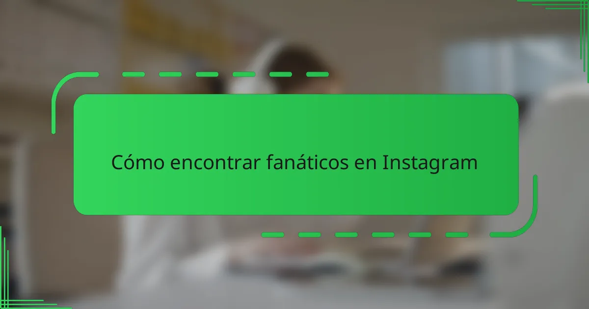 Cómo encontrar fanáticos en Instagram