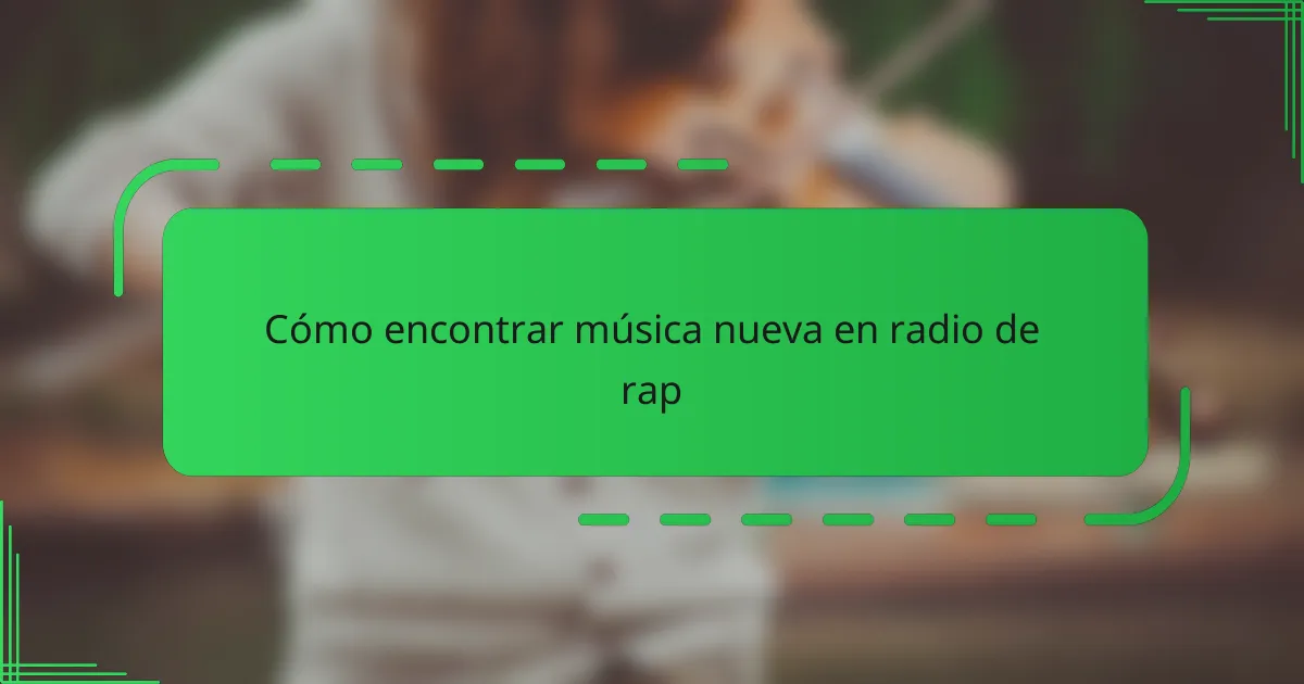 Cómo encontrar música nueva en radio de rap