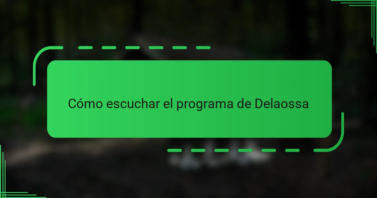 Cómo escuchar el programa de Delaossa