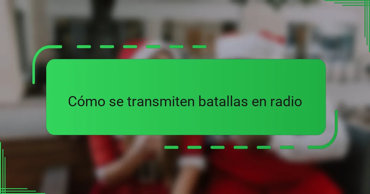 Cómo se transmiten batallas en radio