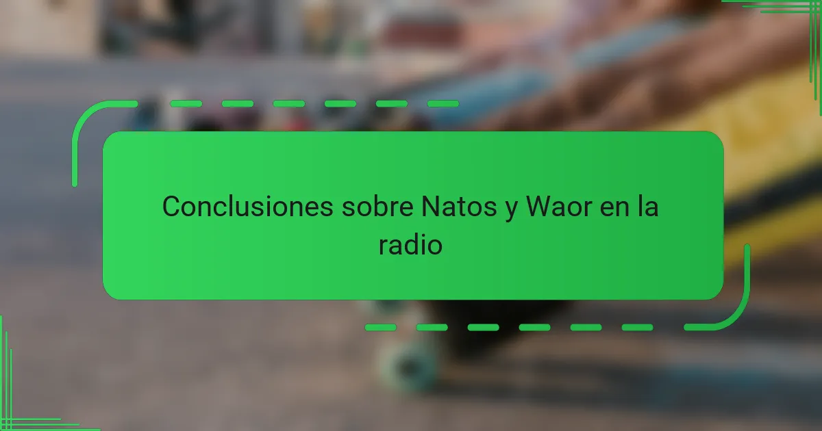 Conclusiones sobre Natos y Waor en la radio