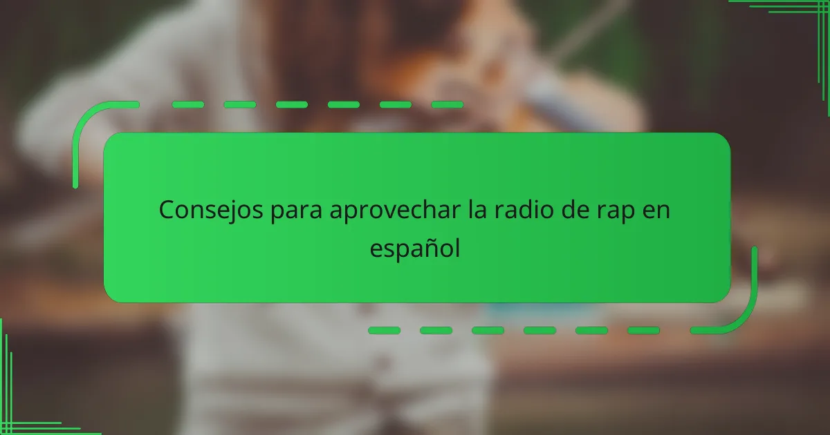 Consejos para aprovechar la radio de rap en español