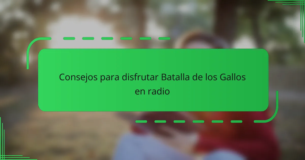 Consejos para disfrutar Batalla de los Gallos en radio