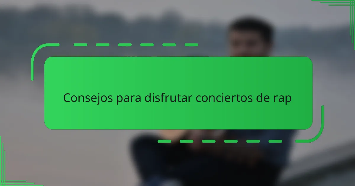Consejos para disfrutar conciertos de rap
