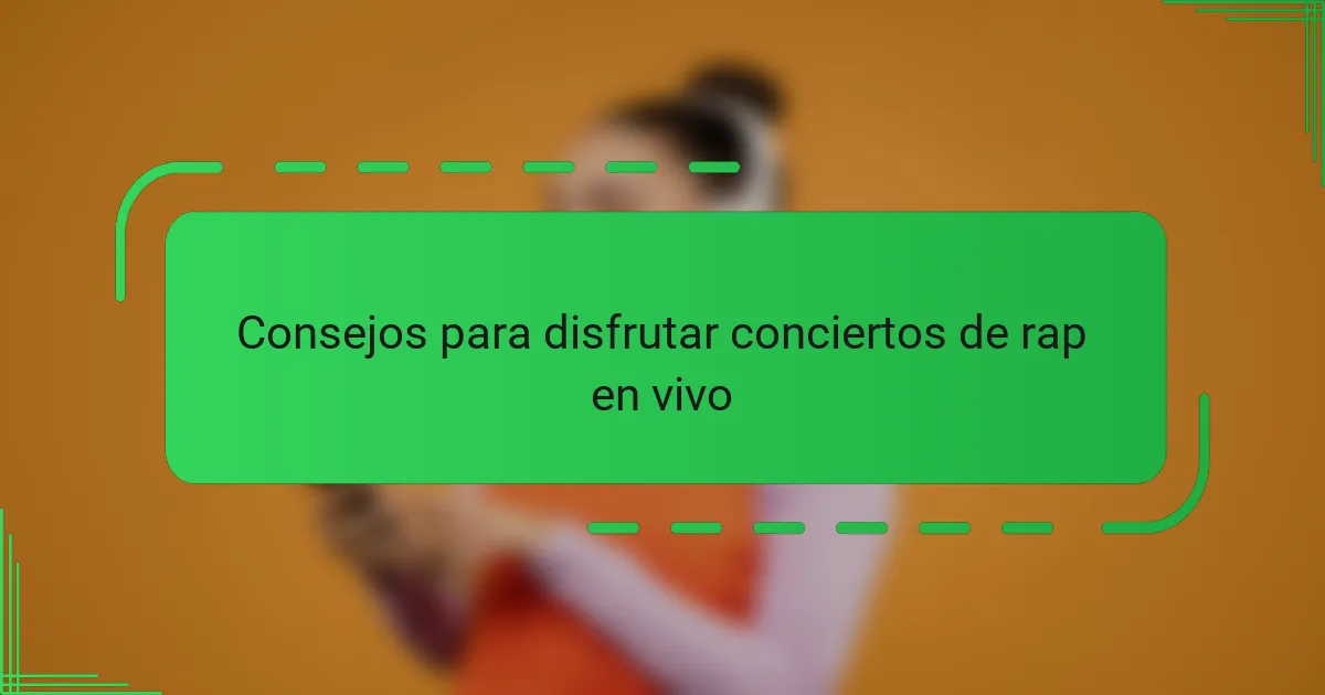 Consejos para disfrutar conciertos de rap en vivo