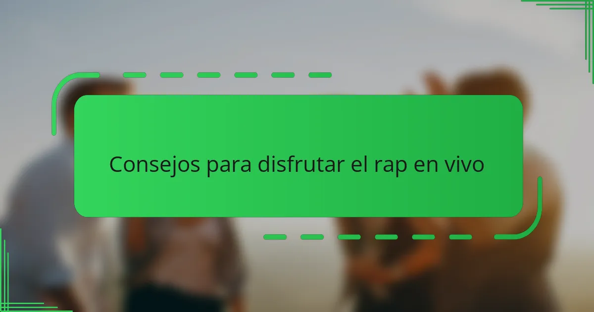 Consejos para disfrutar el rap en vivo