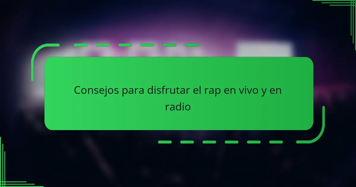 Consejos para disfrutar el rap en vivo y en radio