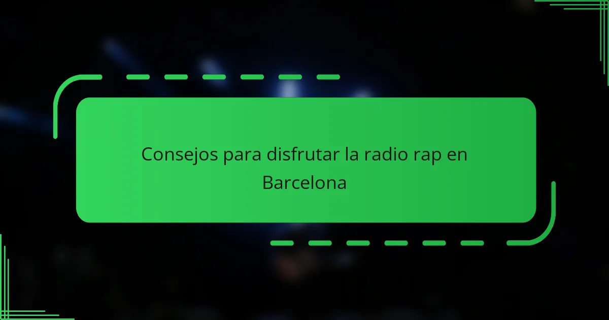 Consejos para disfrutar la radio rap en Barcelona