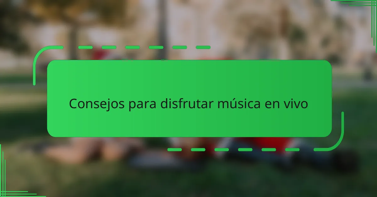 Consejos para disfrutar música en vivo
