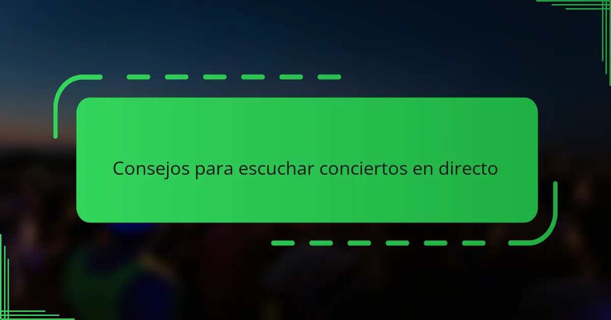 Consejos para escuchar conciertos en directo