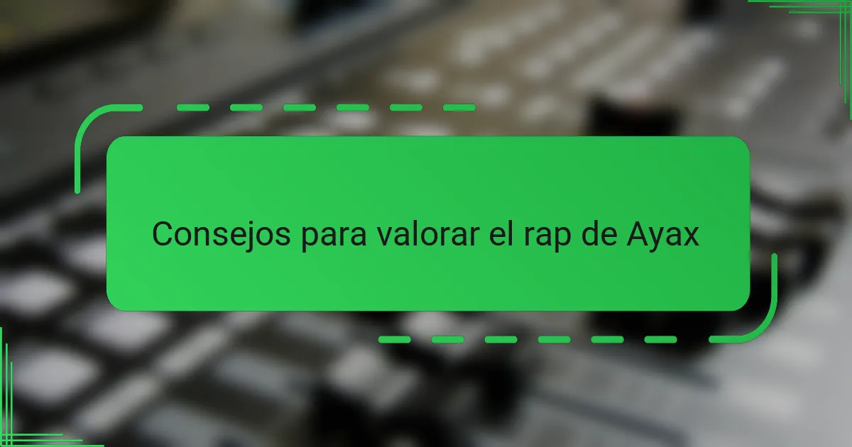 Consejos para valorar el rap de Ayax