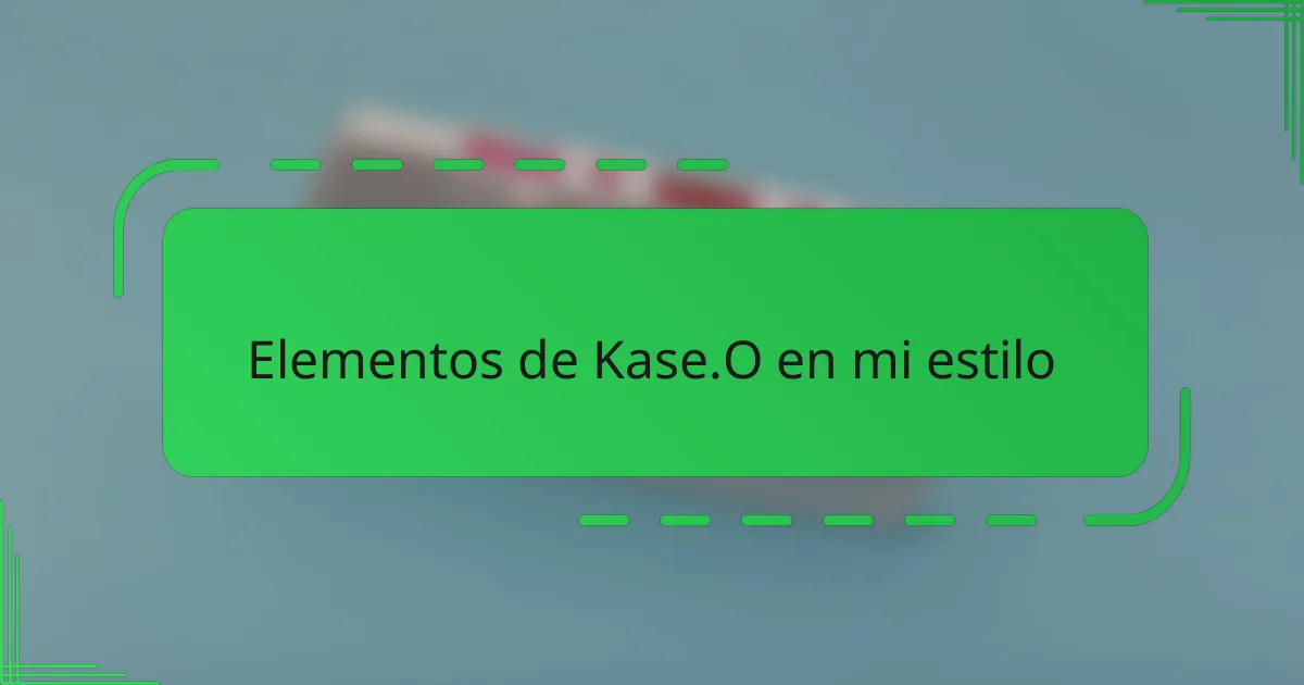Elementos de Kase.O en mi estilo