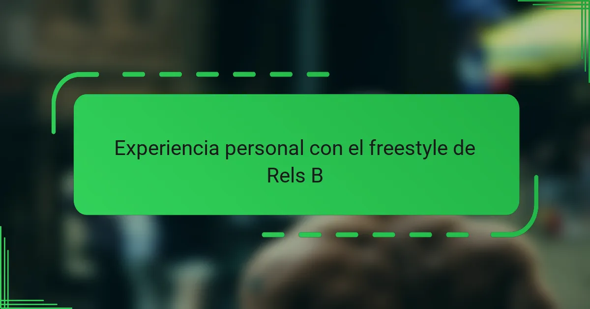 Experiencia personal con el freestyle de Rels B