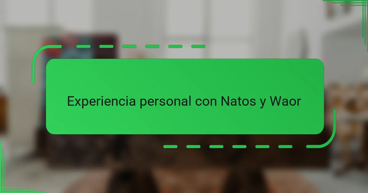 Experiencia personal con Natos y Waor