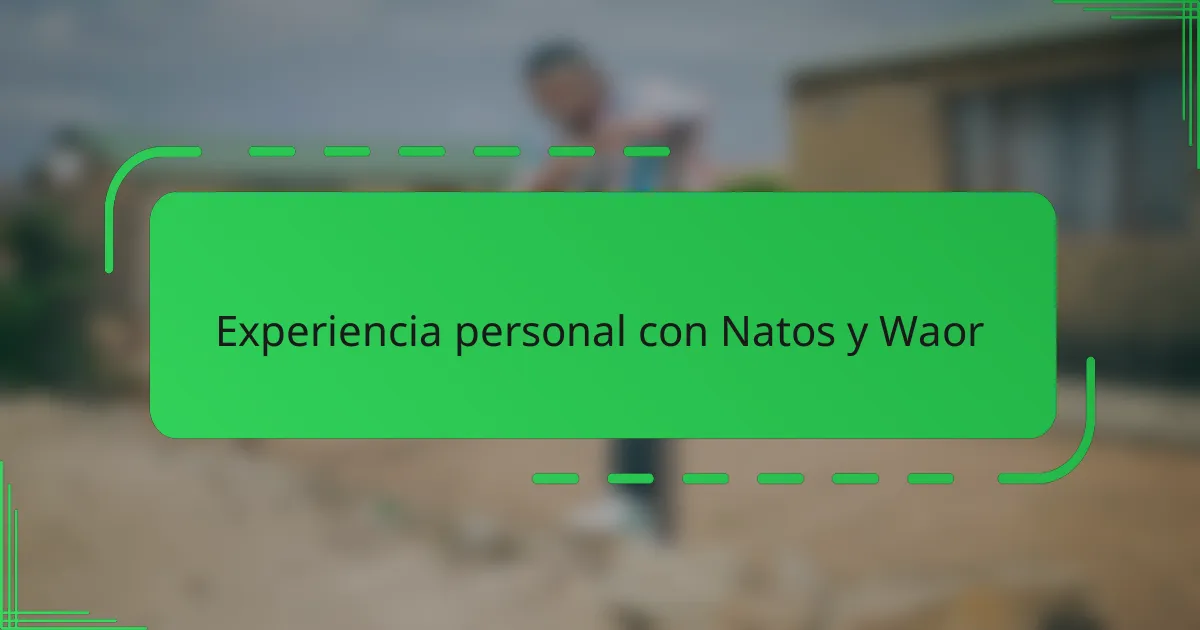 Experiencia personal con Natos y Waor