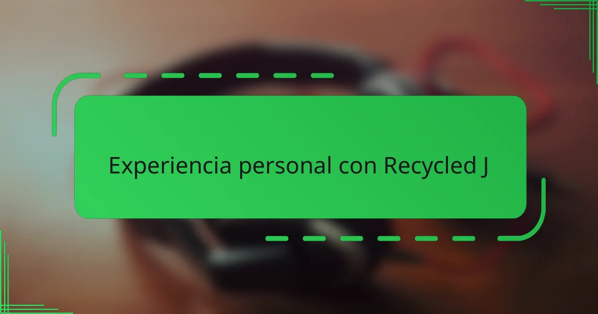 Experiencia personal con Recycled J