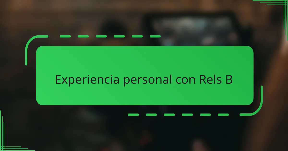 Experiencia personal con Rels B