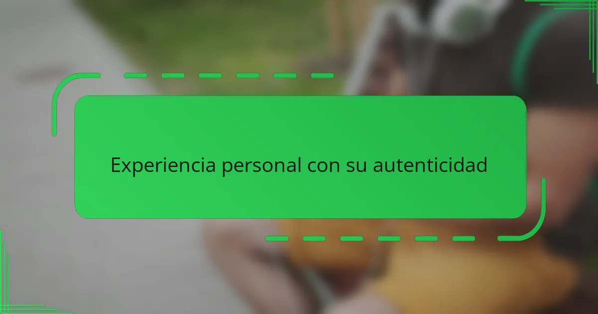 Experiencia personal con su autenticidad