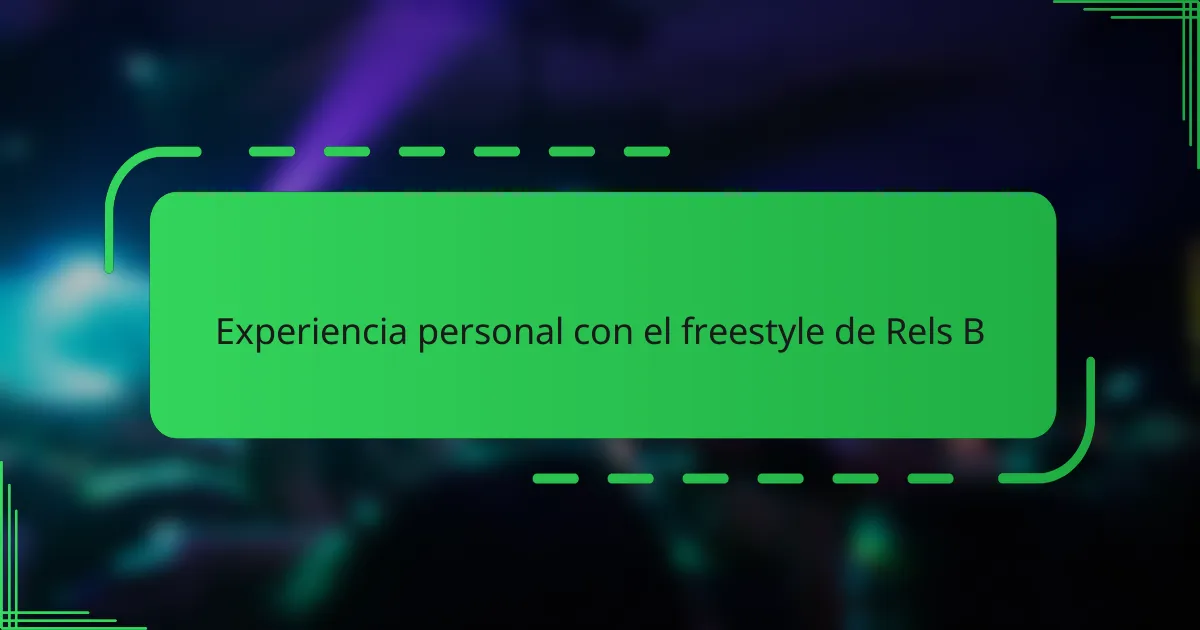 Experiencia personal con el freestyle de Rels B