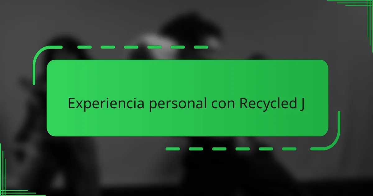 Experiencia personal con Recycled J