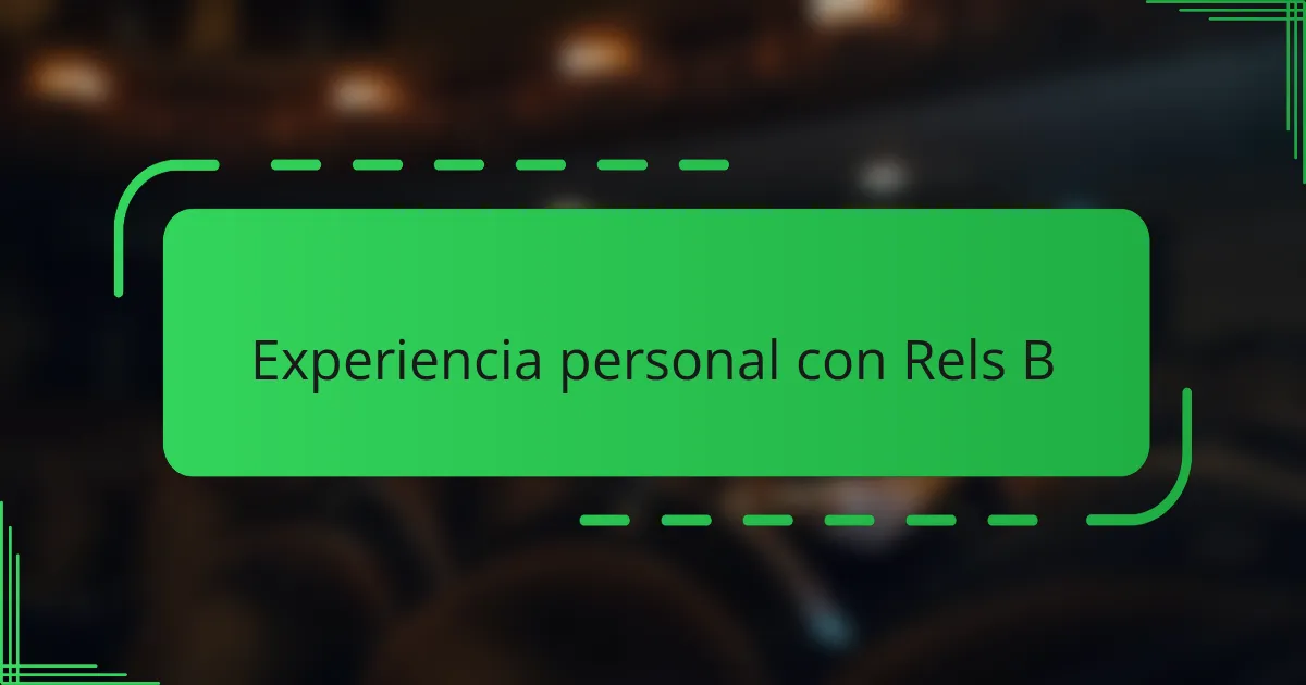 Experiencia personal con Rels B