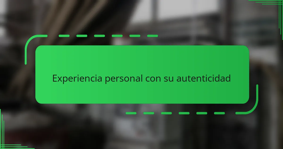 Experiencia personal con su autenticidad