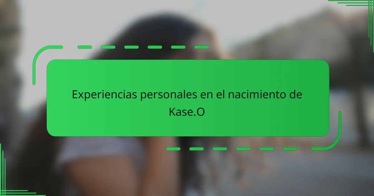 Experiencias personales en el nacimiento de Kase.O