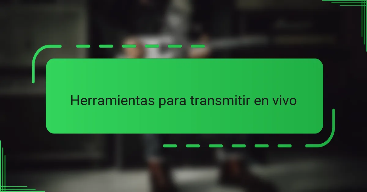 Herramientas para transmitir en vivo