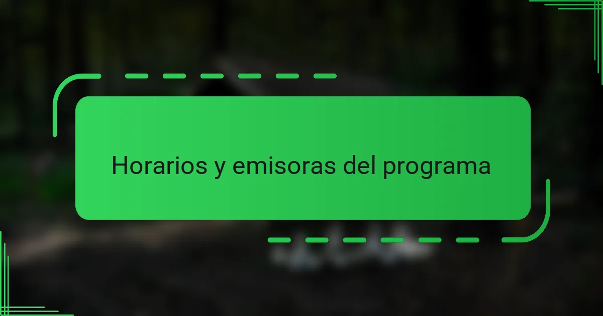 Horarios y emisoras del programa