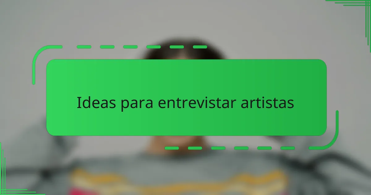 Ideas para entrevistar artistas