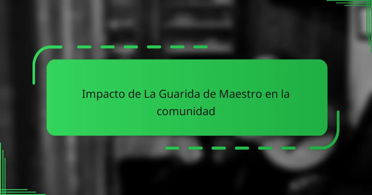 Impacto de La Guarida de Maestro en la comunidad