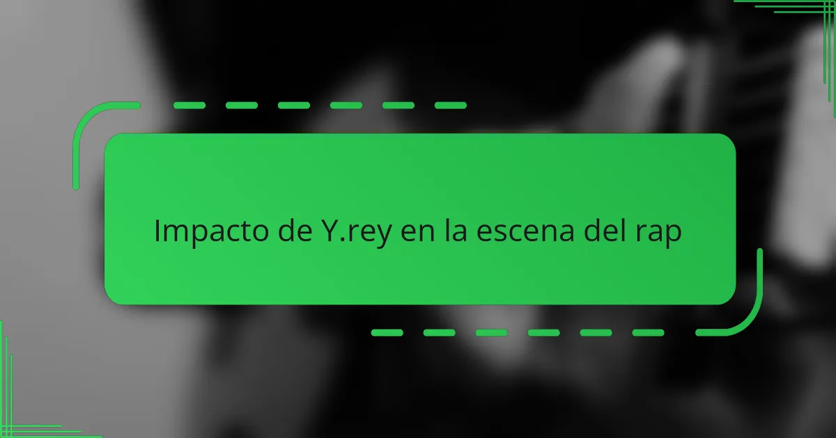 Impacto de Y.rey en la escena del rap