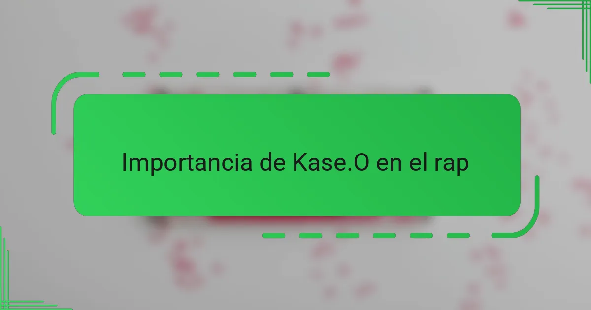 Importancia de Kase.O en el rap