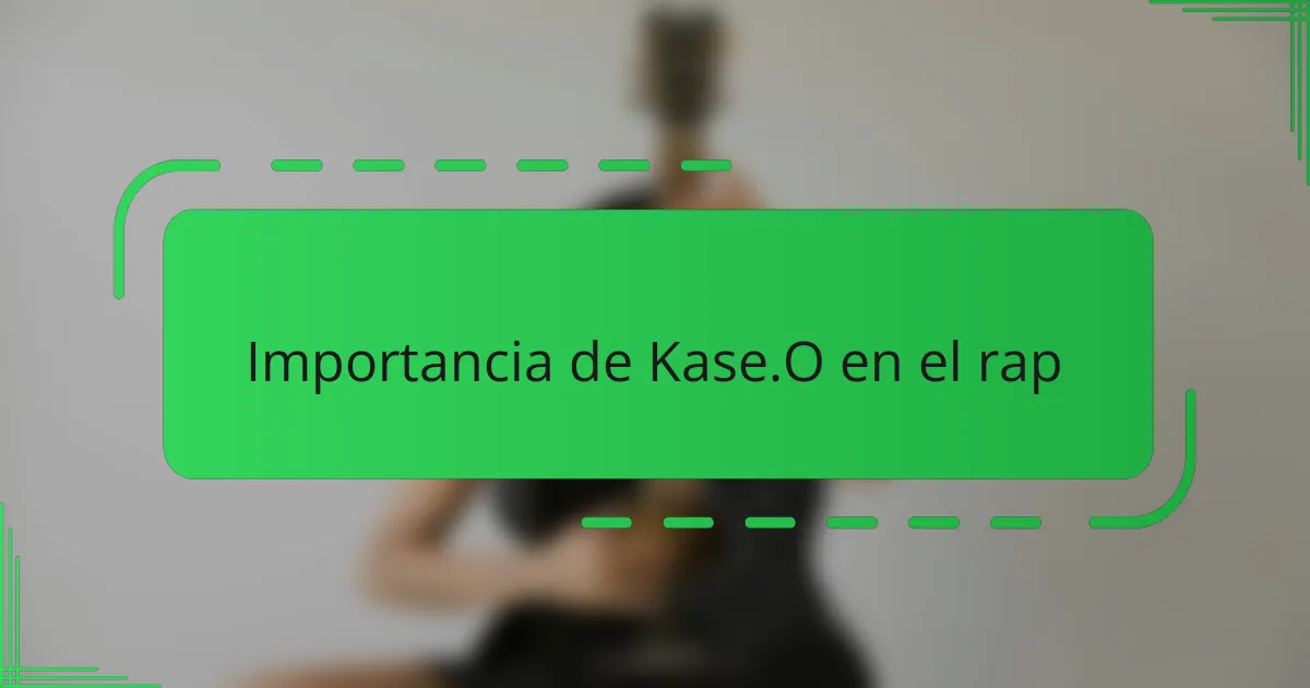 Importancia de Kase.O en el rap