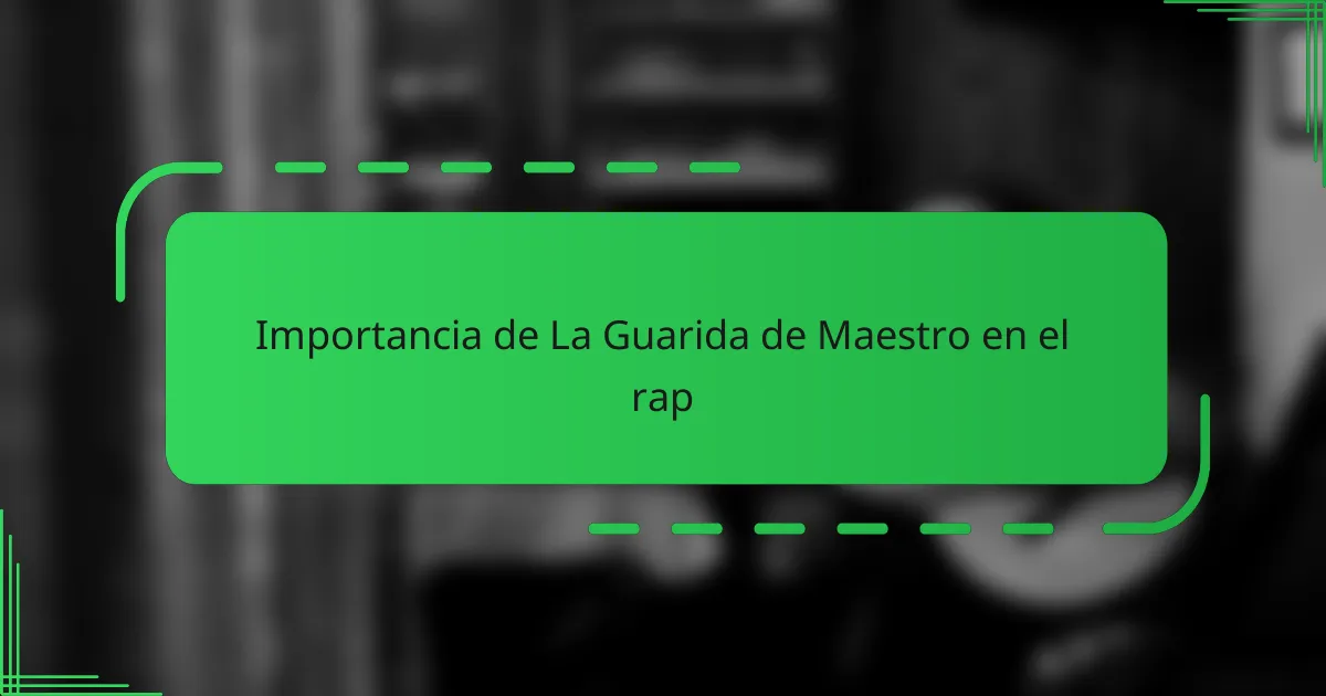 Importancia de La Guarida de Maestro en el rap