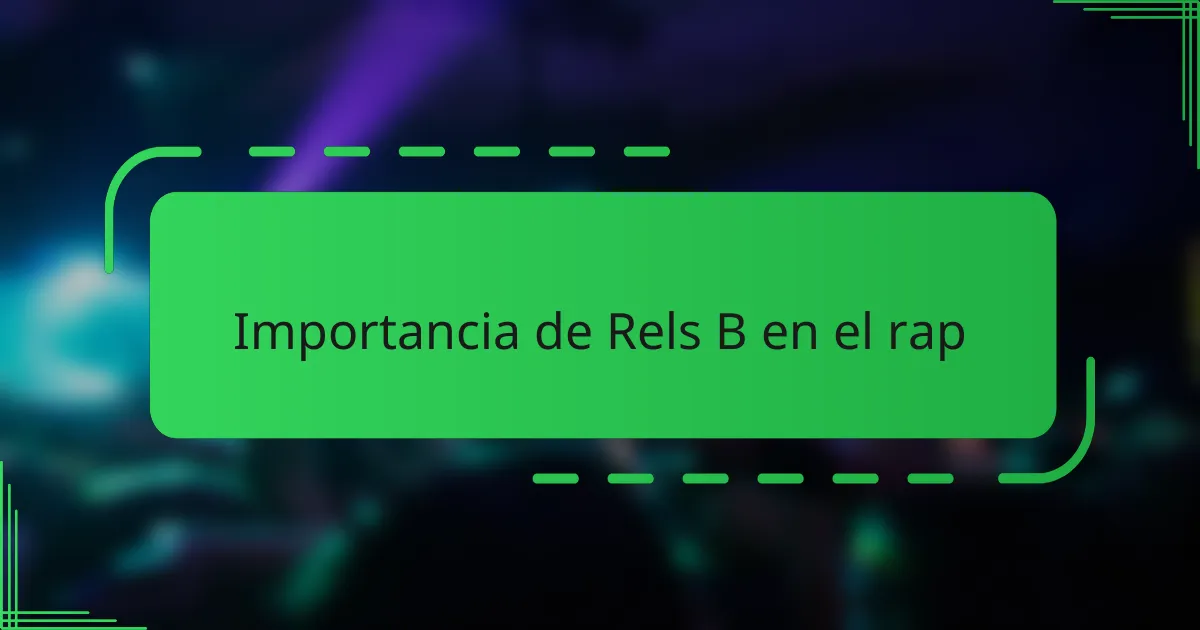 Importancia de Rels B en el rap