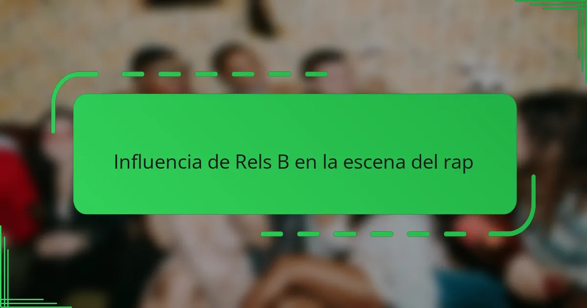 Influencia de Rels B en la escena del rap