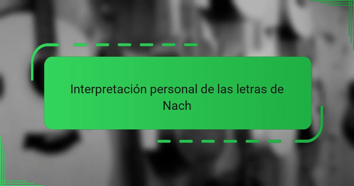 Interpretación personal de las letras de Nach