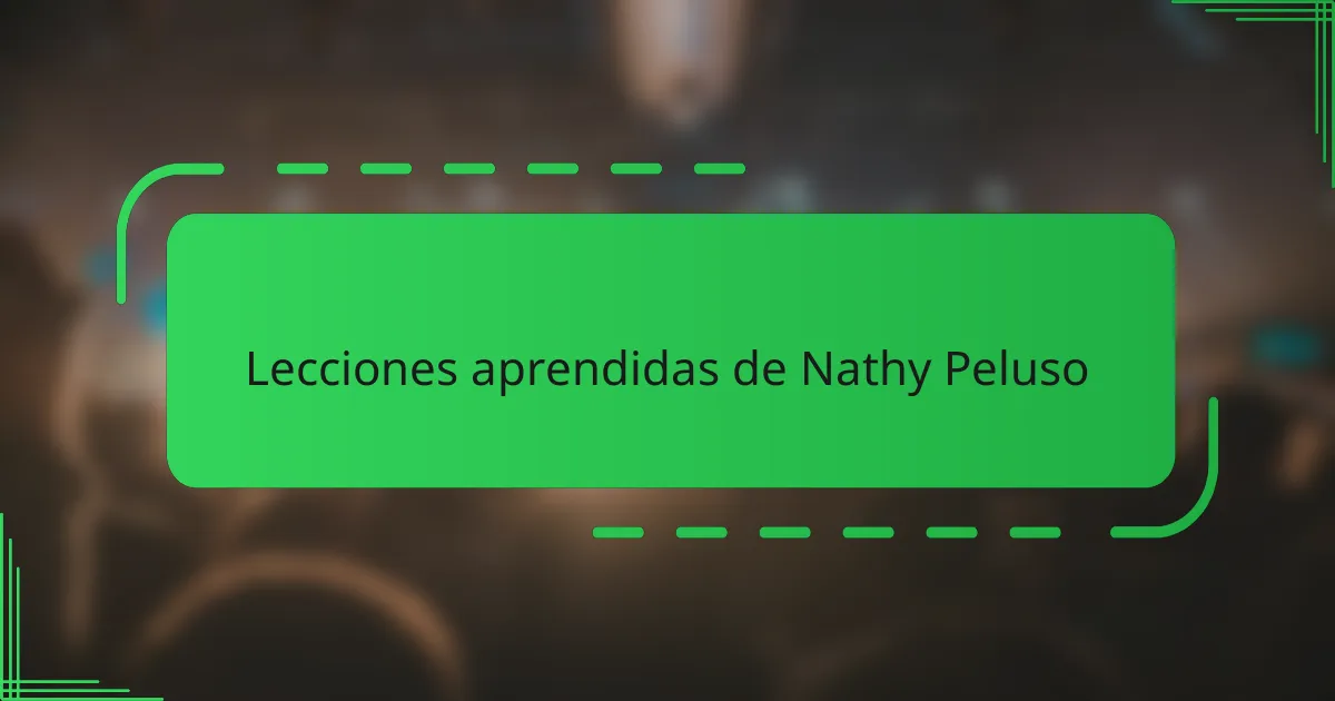Lecciones aprendidas de Nathy Peluso