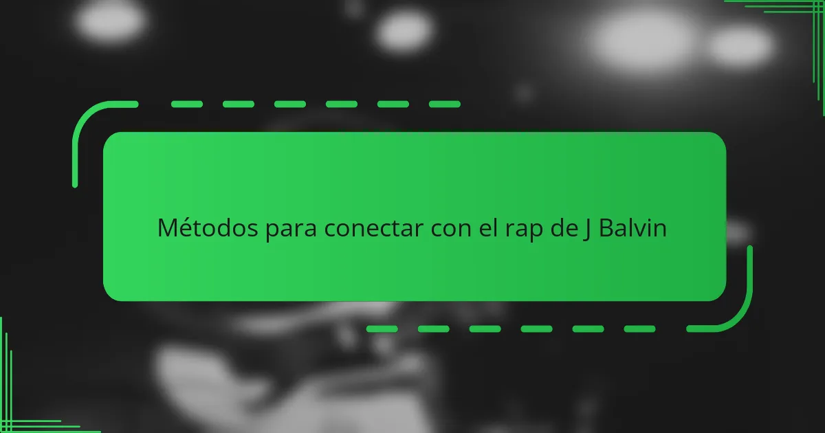 Métodos para conectar con el rap de J Balvin