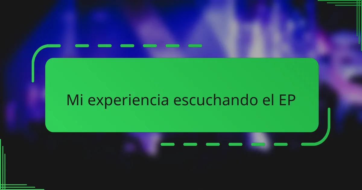 Mi experiencia escuchando el EP
